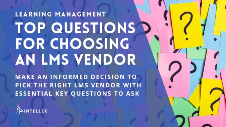 Top Questions You Should Ask When Choosing an LMS Vendor