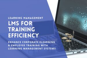 LMS for Training Efficiency: Enhance Corporate eLearning with Learning Management Systems