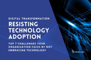 Resisting Digital Transformation: 7 Challenges Your Organization Faces