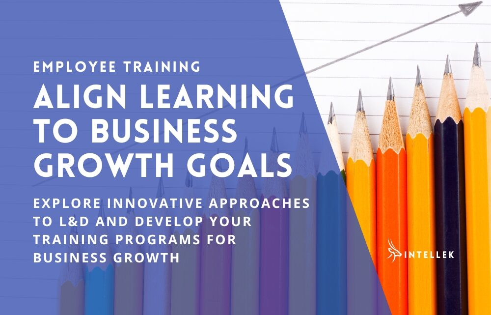 Aligning learning with business strategy for Success: Align Learning Strategies to Business Goals for Growth