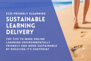 Eco-Friendly eLearning - Tips to Make Learning Delivery Environmentally Friendly and More Sustainable