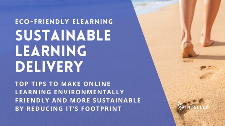 Eco-Friendly eLearning - Tips to Make Learning Delivery Environmentally Friendly and More Sustainable