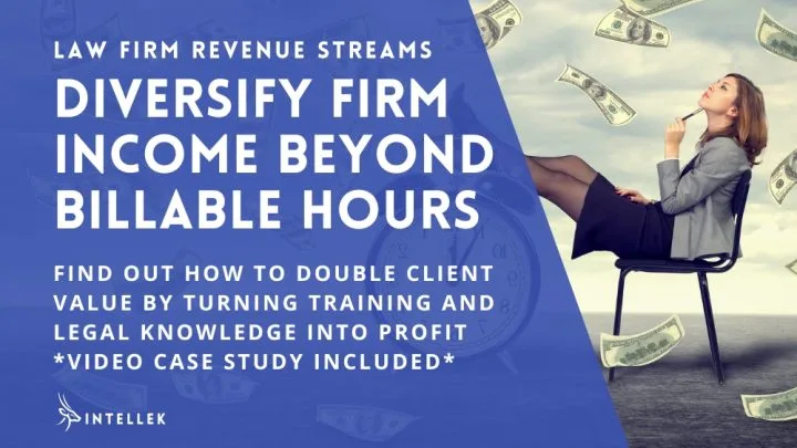Law Firm Revenue Streams - Diversify Beyond Billable Hours - Double Client Value Turn Legal Knowledge into Profit