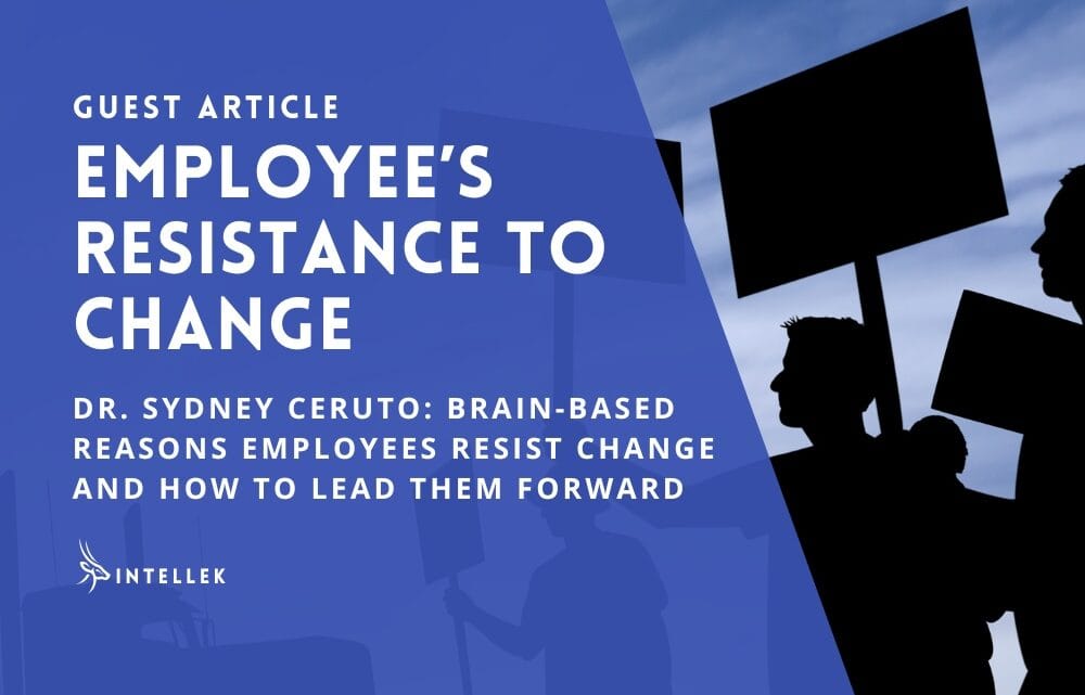 Resistance to Change: Brain-Based Reasons Why Employees Resist Change and How to Lead Them Forward