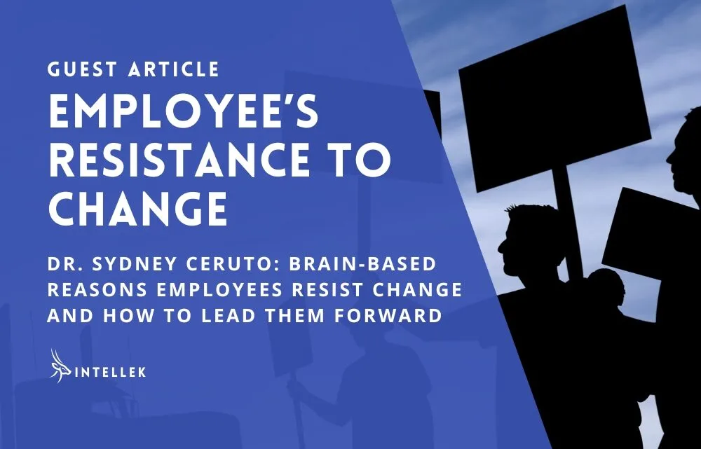 Resistance to Change: Brain-Based Reasons Why Employees Resist Change and How to Lead Them Forward