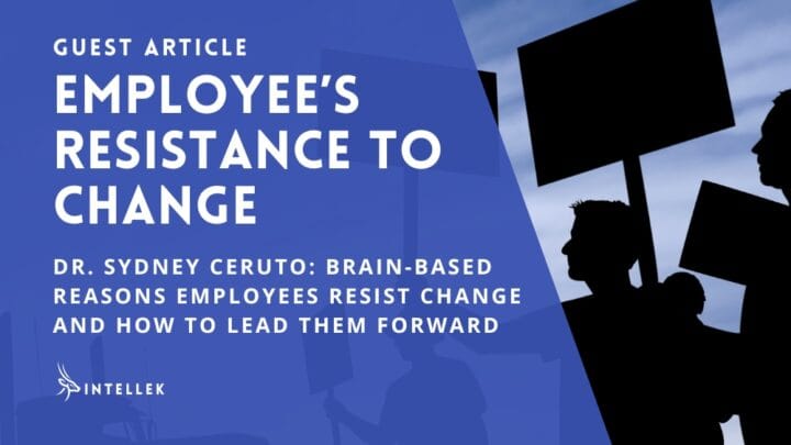 Resistance to Change: Brain-Based Reasons Why Employees Resist Change and How to Lead Them Forward