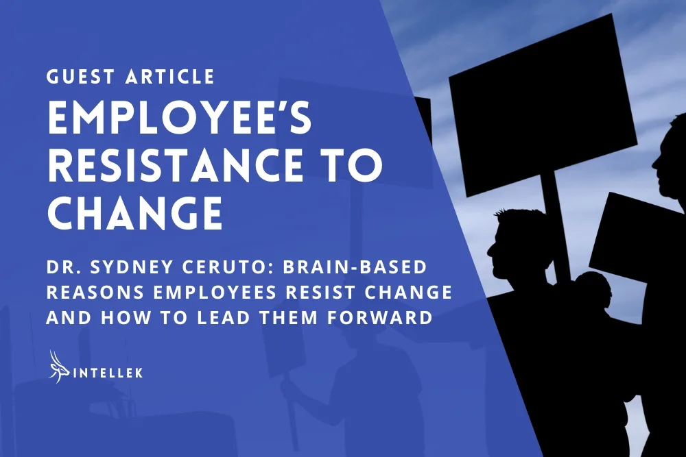 Resistance to Change: Brain-Based Reasons Why Employees Resist Change and How to Lead Them Forward