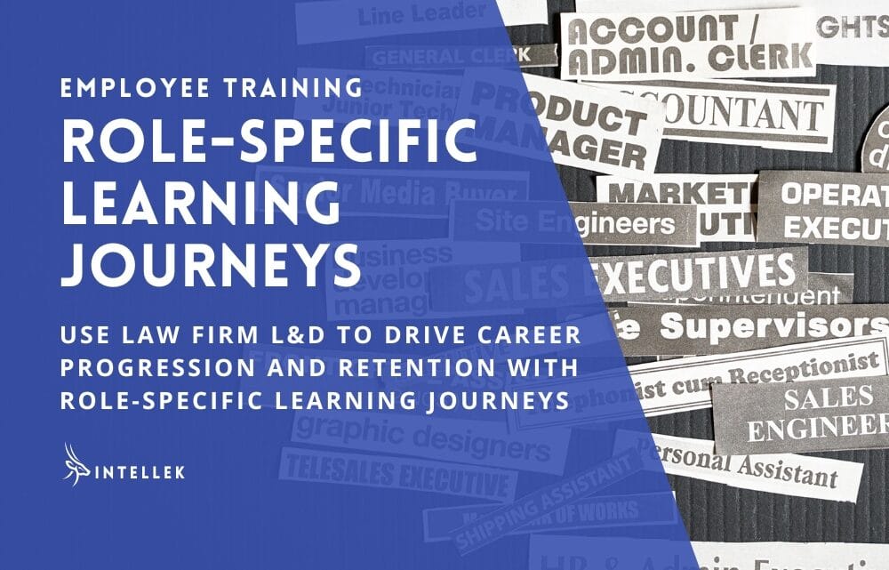 Law Firm Learning and Development: Build Role-Specific Learning Journeys to Drive Clear Progression and Retention