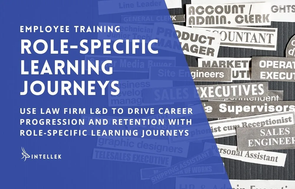 Law Firm Learning and Development: Build Role-Specific Learning Journeys to Drive Clear Progression and Retention