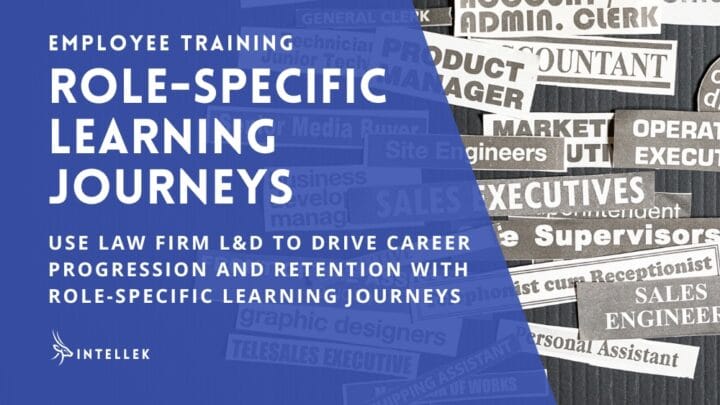 Law Firm Learning and Development: Build Role-Specific Learning Journeys to Drive Clear Progression and Retention