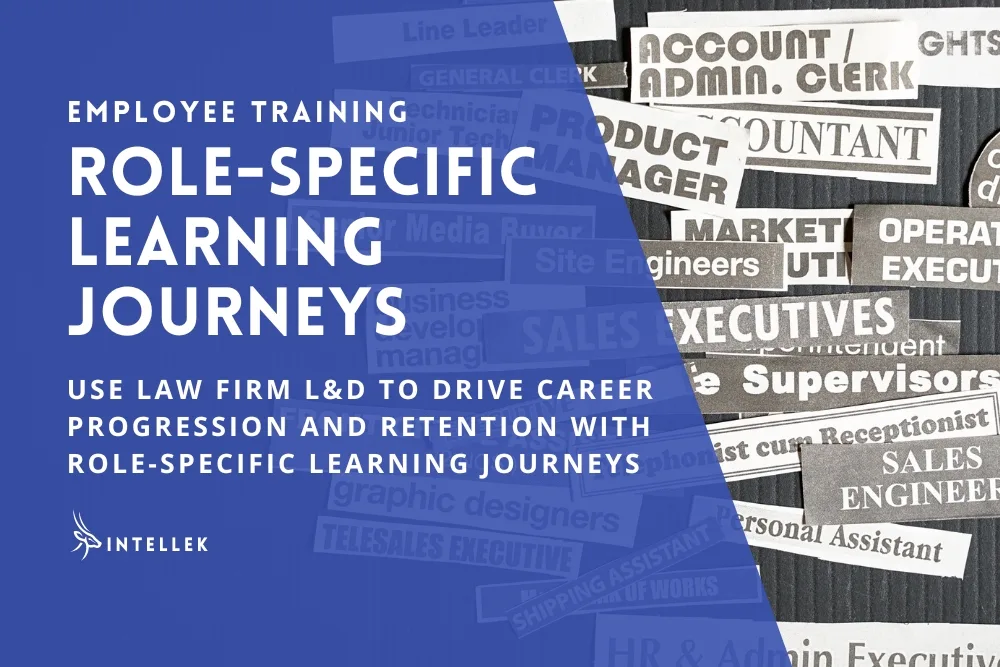 Law Firm Learning and Development: Build Role-Specific Learning Journeys to Drive Clear Progression and Retention